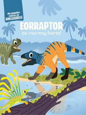 cover image of Eorraptor ¡se cree muy fuerte!
